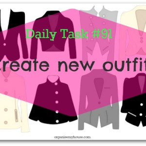 {Daily Task #91} – Create new outfits Daily task #91 - create new outfits (part of the daily tasks series from organisemyhouse.com)