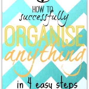 How to successfully organise anything in 4 easy steps! 429. organise anything